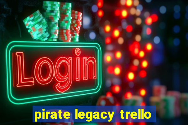 pirate legacy trello